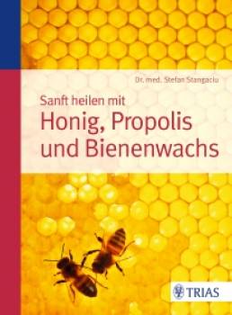 Sanft heilen mit Bienenprodukten von Dr. med. Stefan Stangaciu
